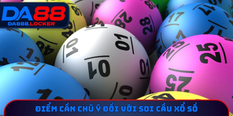 Điểm cần chú ý đối với soi cầu xổ số