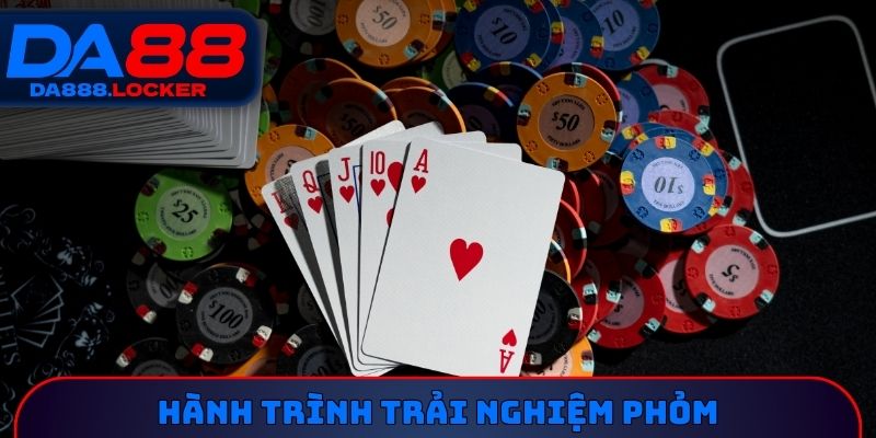 Hành trình trải nghiệm Phỏm