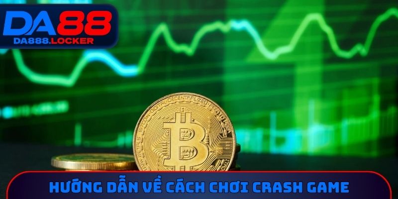 Hướng dẫn về cách chơi Crash Game