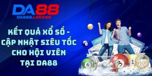 Kết Quả Xổ Số - Cập Nhật Siêu Tốc Cho Hội Viên Tại DA88