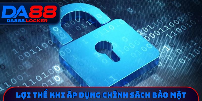 Lợi thế khi áp dụng chính sách bảo mật