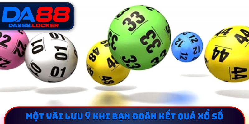 Một vài lưu ý khi bạn đoán kết quả xổ số