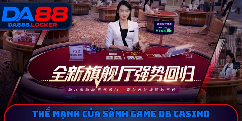 Thế mạnh của sảnh game DB Casino 