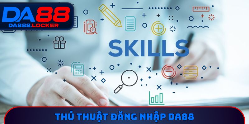 Thủ thuật đăng nhập DA88 