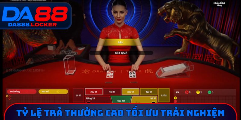 Tỷ lệ trả thưởng cao tối ưu trải nghiệm