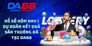 Xổ Số Hôm Nay | Dự Đoán Kết Quả Săn Thưởng Đã Tại DA88